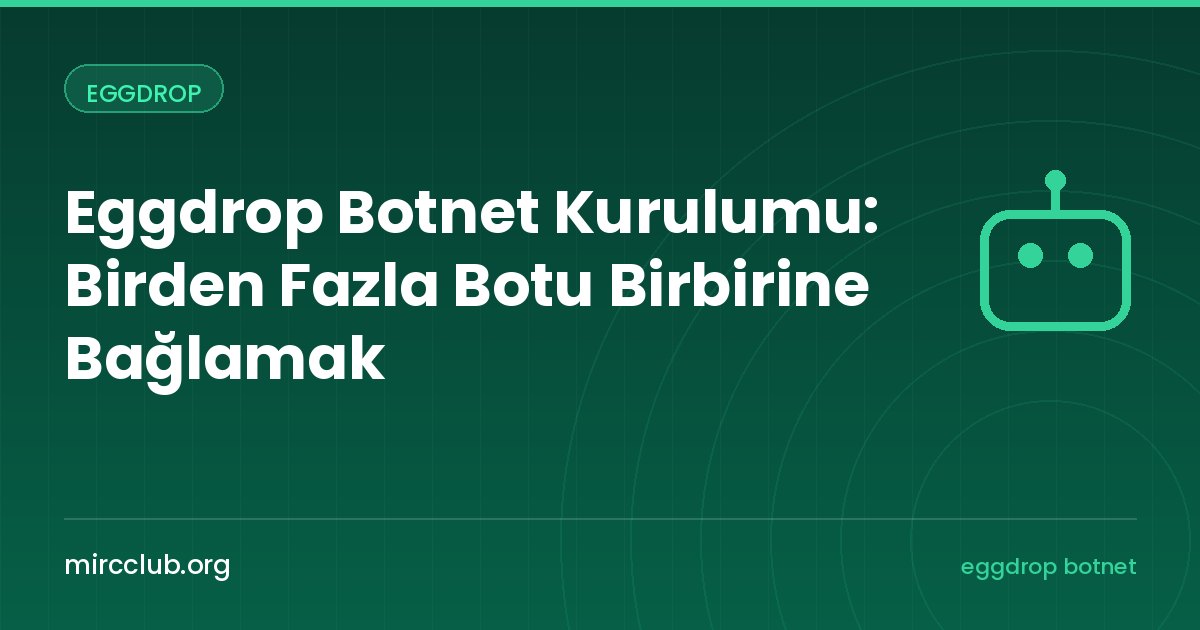 Eggdrop Botnet Kurulumu: Birden Fazla Botu Birbirine Bağlamak