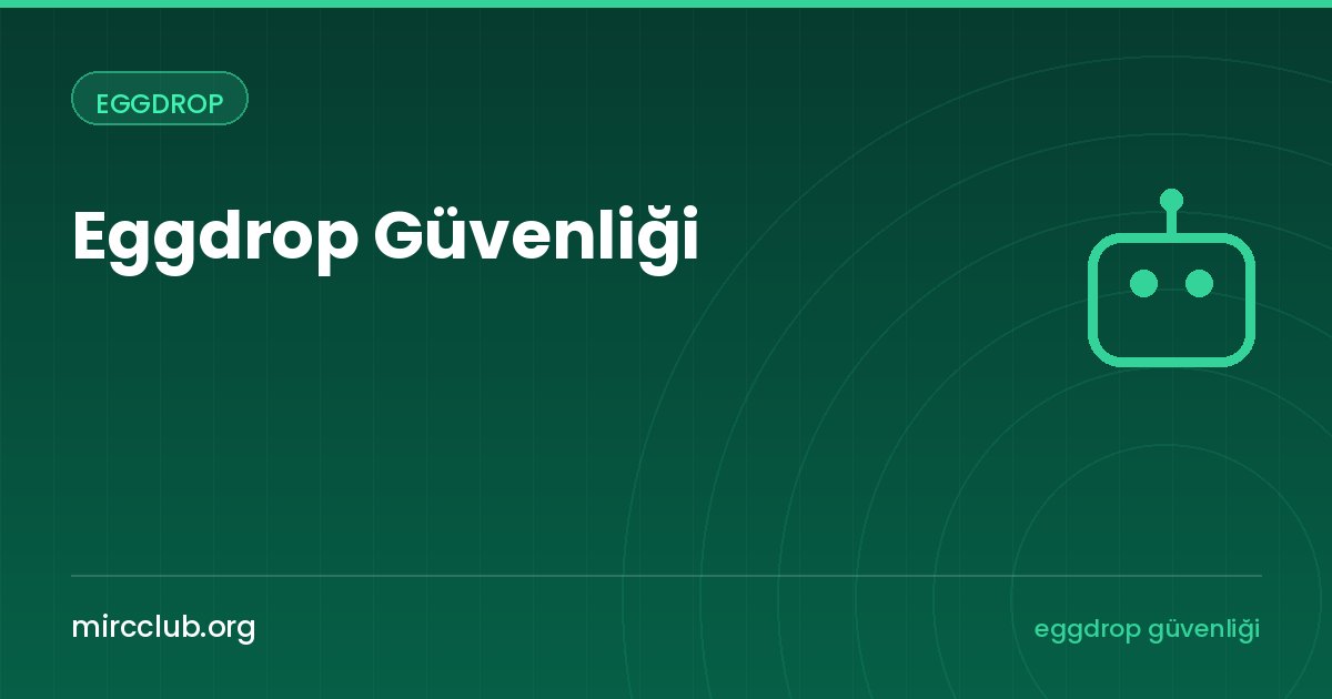 Eggdrop Güvenliği: Botunuzu ve Kanallarınızı Korumanın Kontrol Listesi