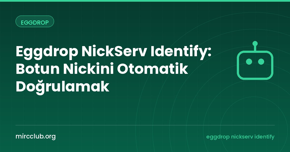 Eggdrop NickServ Identify: Botun Nickini Otomatik Doğrulamak