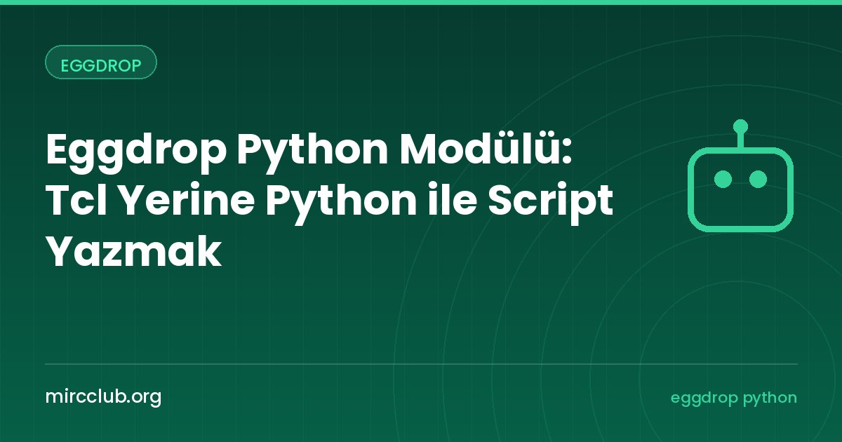 Eggdrop Python Modülü: Tcl Yerine Python ile Script Yazmak