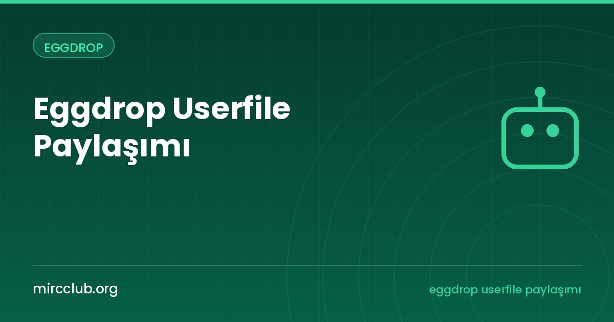 Eggdrop Userfile Paylaşımı: Botlar Arasında Kullanıcı Listesi Senkronizasyonu
