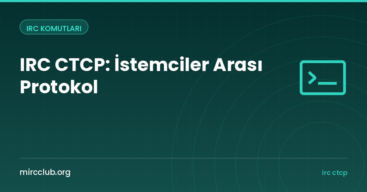 IRC CTCP: İstemciler Arası Protokol