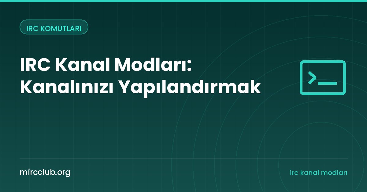 IRC Kanal Modları: Kanalınızı Yapılandırmak
