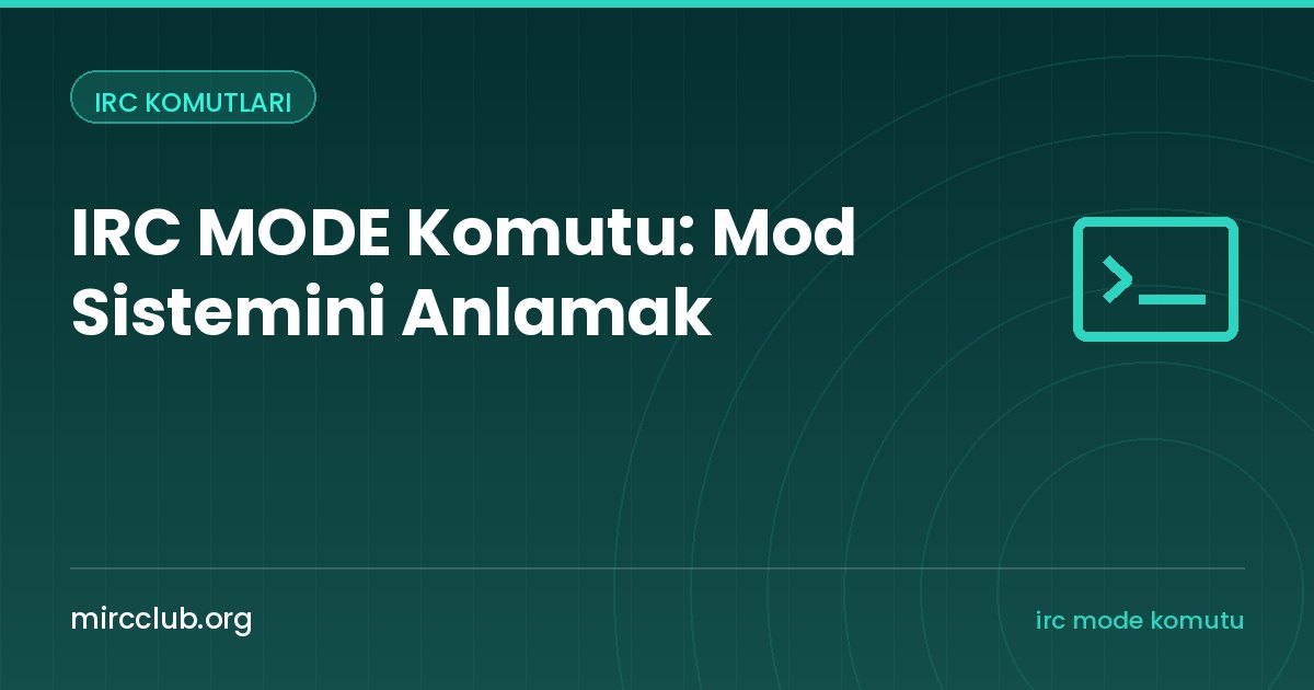IRC MODE Komutu: Mod Sistemini Anlamak