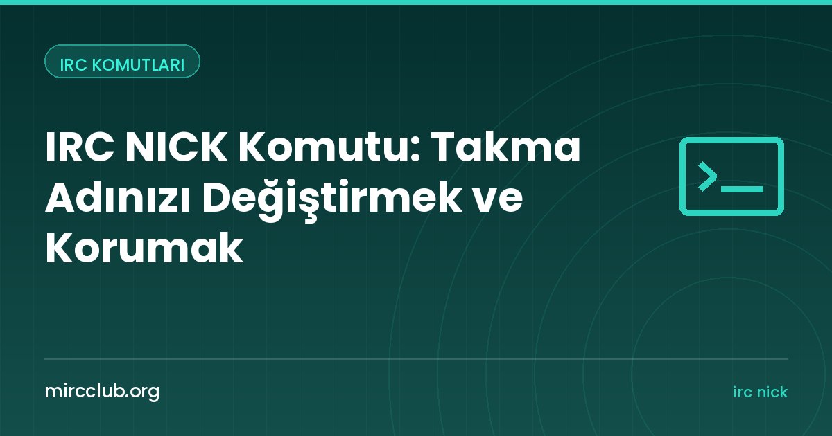IRC NICK Komutu: Takma Adınızı Değiştirmek ve Korumak