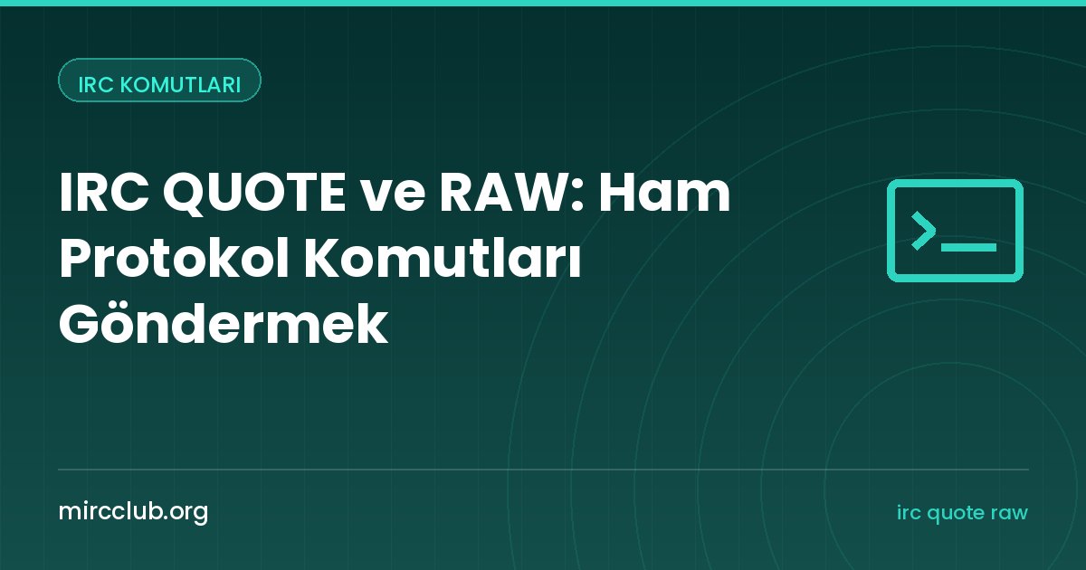 IRC QUOTE ve RAW: Ham Protokol Komutları Göndermek