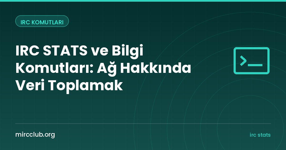 IRC STATS ve Bilgi Komutları: Ağ Hakkında Veri Toplamak