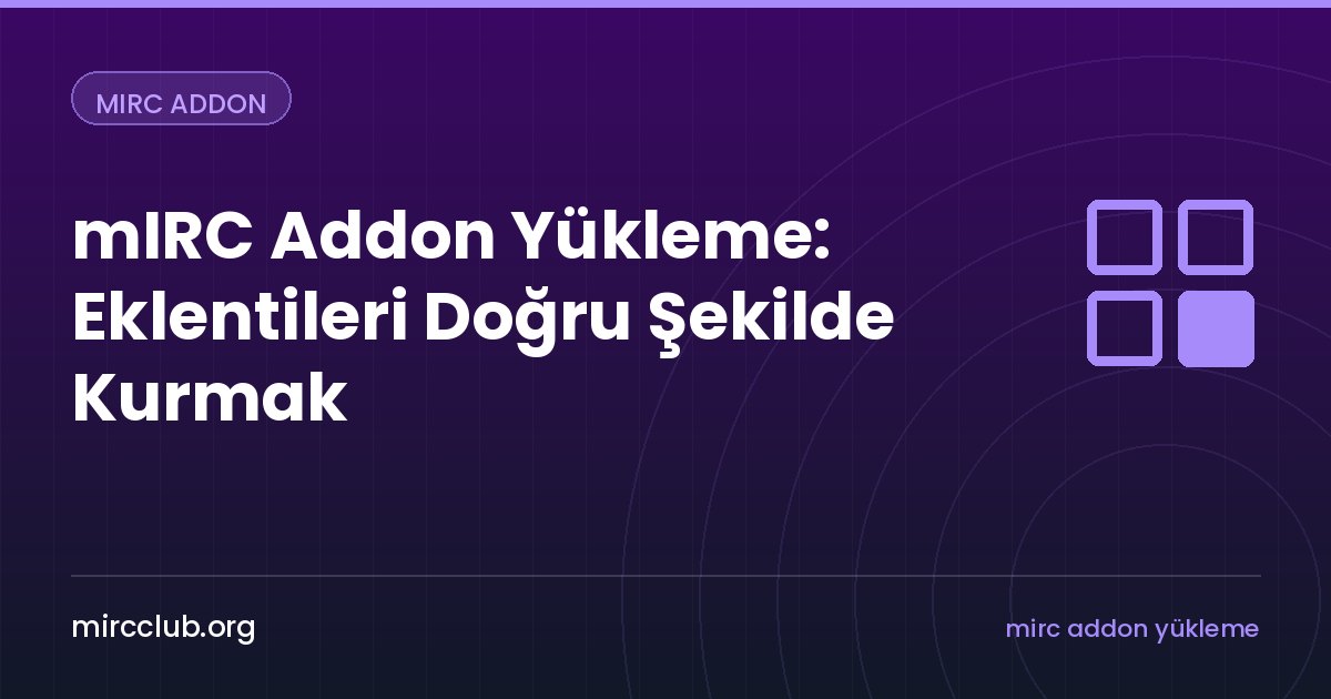 mIRC Addon Yükleme: Eklentileri Doğru Şekilde Kurmak