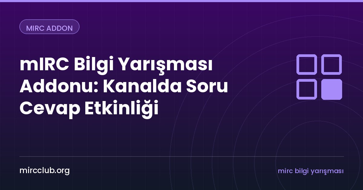 mIRC Bilgi Yarışması Addonu: Kanalda Soru Cevap Etkinliği