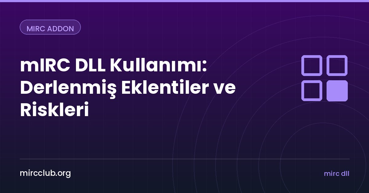 mIRC DLL Kullanımı: Derlenmiş Eklentiler ve Riskleri