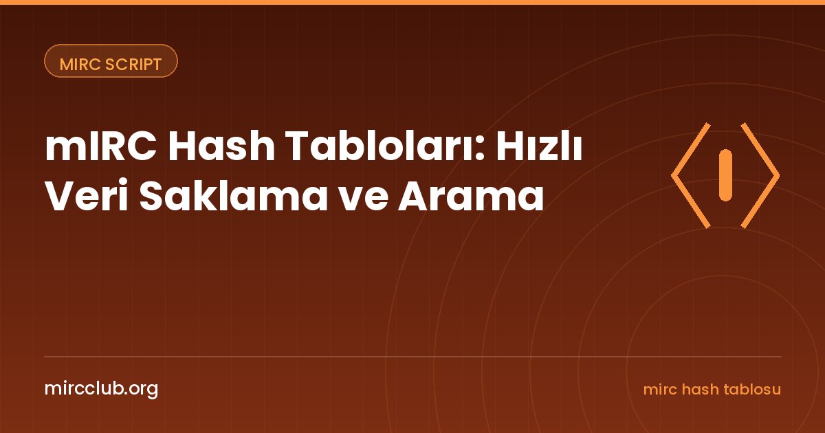 mIRC Hash Tabloları: Hızlı Veri Saklama ve Arama