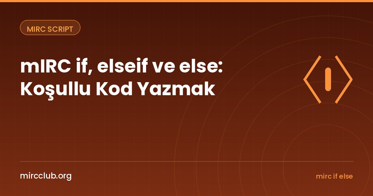 mIRC if, elseif ve else: Koşullu Kod Yazmak