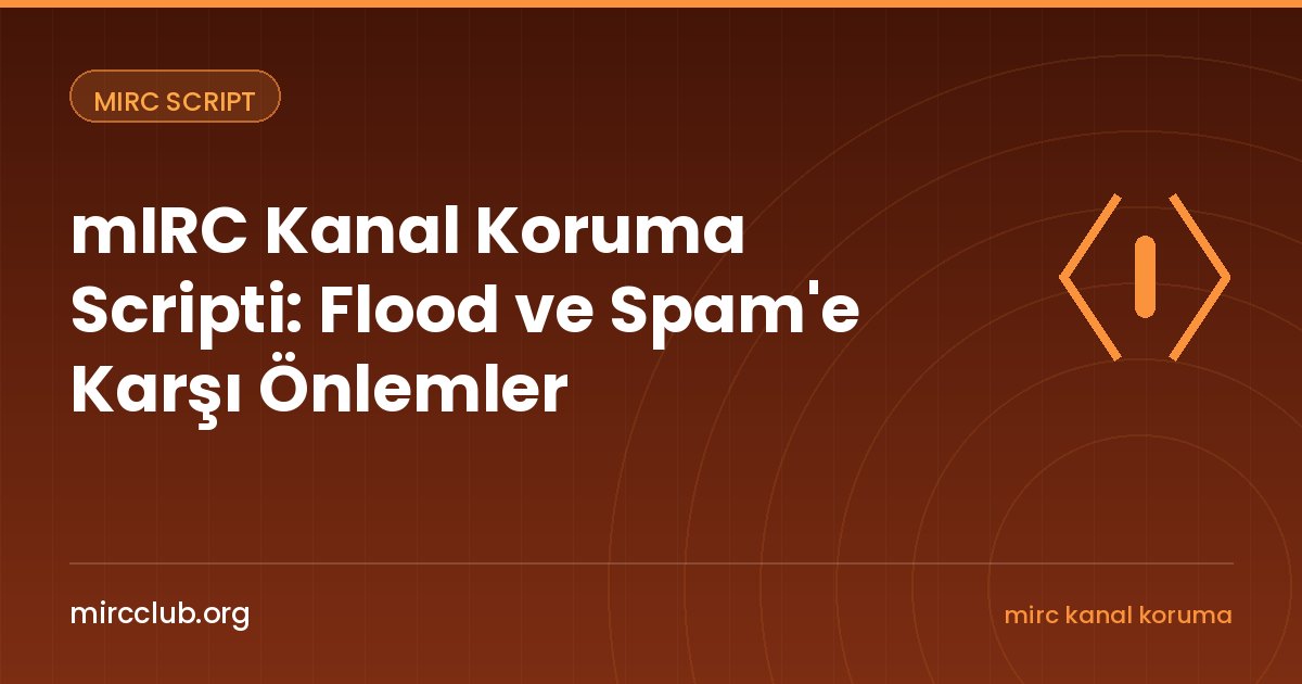 mIRC Kanal Koruma Scripti: Flood ve Spam'e Karşı Önlemler
