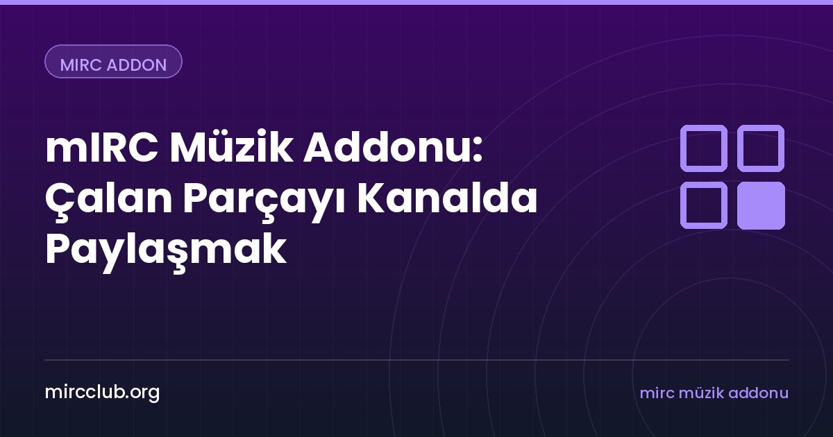 mIRC Müzik Addonu: Çalan Parçayı Kanalda Paylaşmak