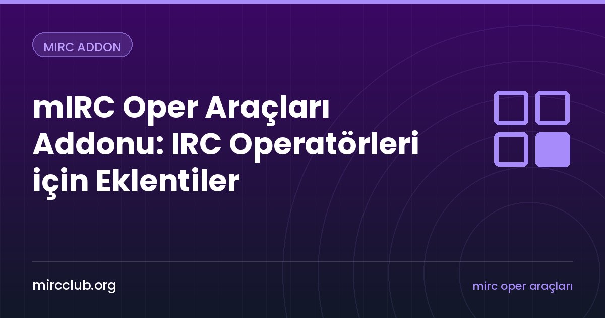 mIRC Oper Araçları Addonu: IRC Operatörleri için Eklentiler