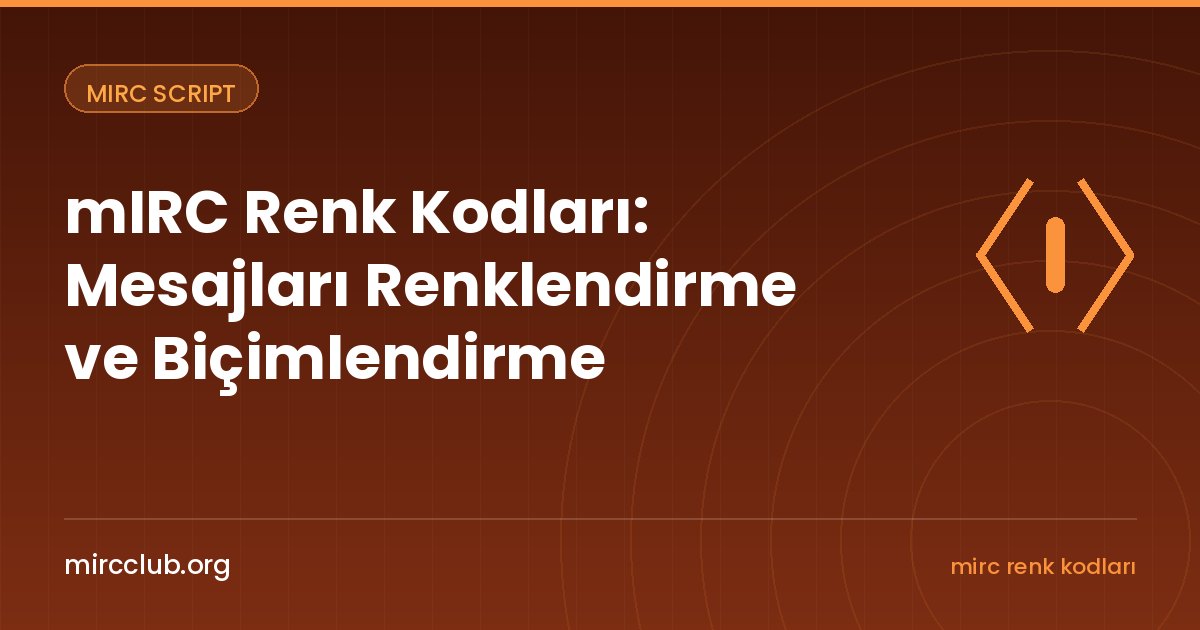 mIRC Renk Kodları: Mesajları Renklendirme ve Biçimlendirme