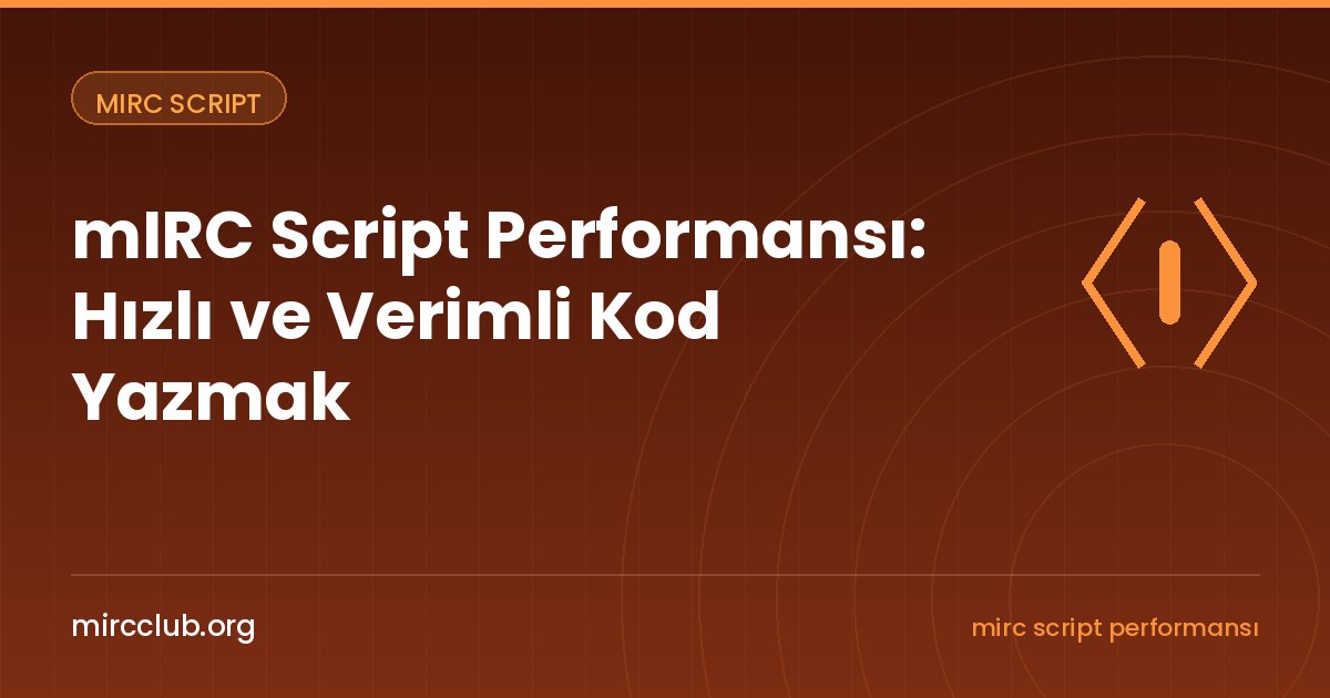 mIRC Script Performansı: Hızlı ve Verimli Kod Yazmak