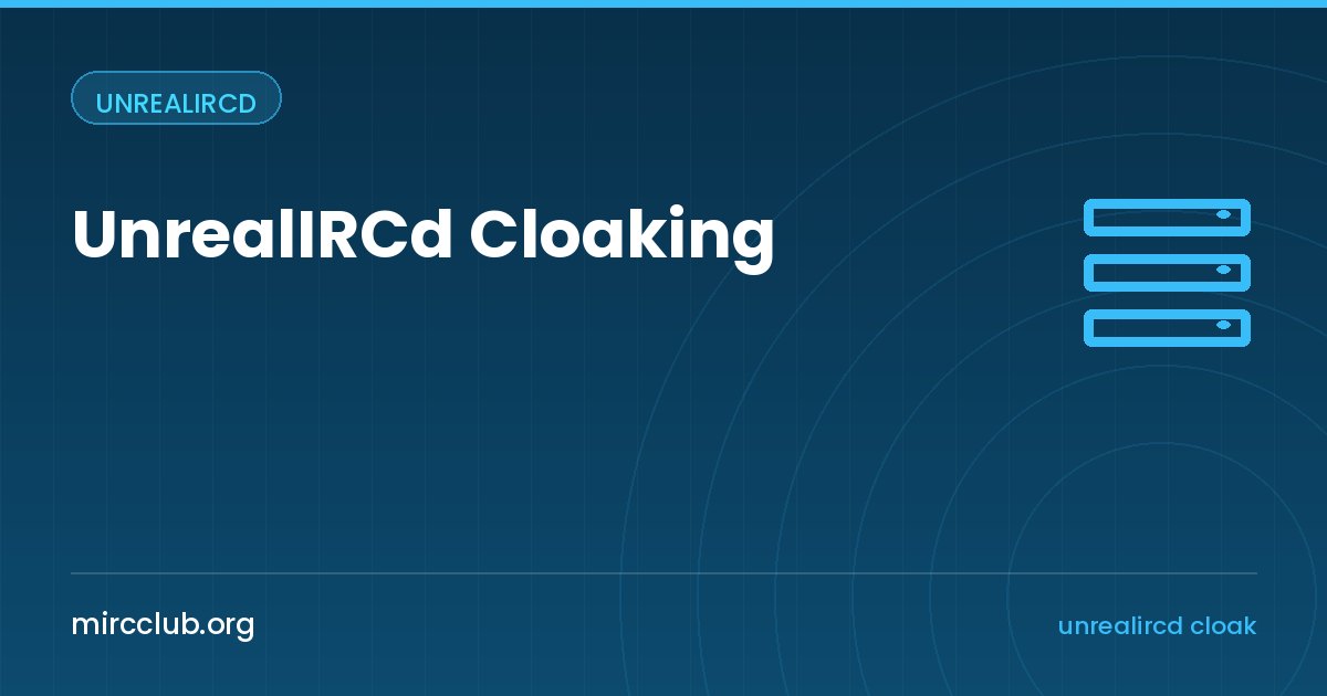 UnrealIRCd Cloaking: Kullanıcıların IP Adreslerini Gizleme Rehberi
